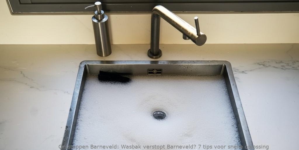 Wasbak verstopt Barneveld? 7 tips voor snelle oplossing